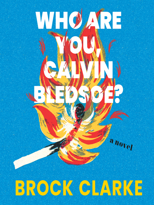 Title details for Who Are You, Calvin Bledsoe? by Brock Clarke - Available